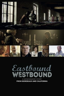 Eastbound Westbound: A Winemaker’s Story From Bordeaux and California (2022) Eastbound Westbound: A Winemaker’s Story From Bordeaux and California (2022)
