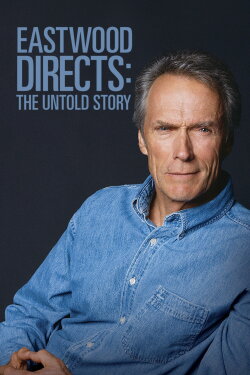 Eastwood Directs: The Untold Story (2013) Eastwood Directs: The Untold Story (2013)