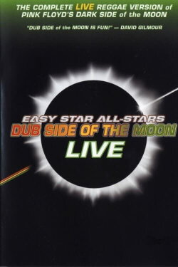 Easy Star All-Stars: Dub Side of the Moon Live (2006) Easy Star All-Stars: Dub Side of the Moon Live (2006)