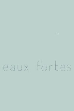 Eaux fortes (2005) Eaux fortes (2005)