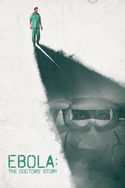 Ebola: The Doctors' Story (2016) Ebola: The Doctors' Story (2016)