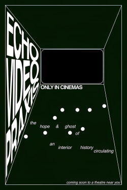 ECHOVIDEOPRAXIS: the hope & ghost of an interior history circulating (2022) ECHOVIDEOPRAXIS: the hope & ghost of an interior history circulating (2022)
