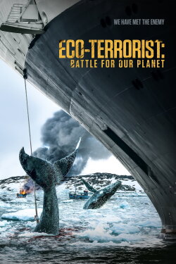 Eco-Terrorist: Battle for Our Planet (2019) Eco-Terrorist: Battle for Our Planet (2019)
