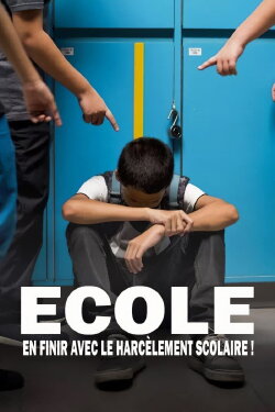 Ecole : en finir avec le harcèlement ! (2023) Ecole : en finir avec le harcèlement ! (2023)