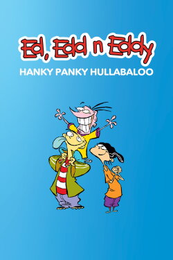 Ed, Edd n Eddy's Hanky Panky Hullabaloo (2005) Ed, Edd n Eddy's Hanky Panky Hullabaloo (2005)