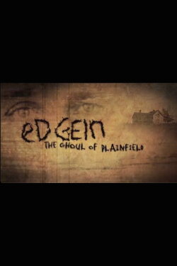 Ed Gein: The Ghoul of Plainfield (2004) Ed Gein: The Ghoul of Plainfield (2004)