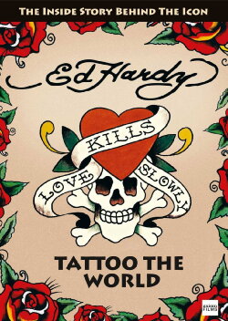 Ed Hardy: Tattoo the World (2010) Ed Hardy: Tattoo the World (2010)