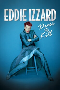 Eddie Izzard: Dress to Kill (1999) Eddie Izzard: Dress to Kill (1999)