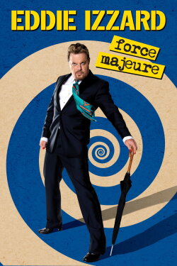Eddie Izzard: Force Majeure Live (2013) Eddie Izzard: Force Majeure Live (2013)
