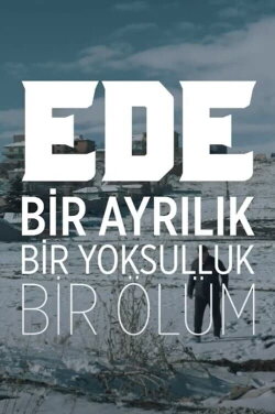 EDE Bir Ayrılık, Bir Yoksulluk, Bir Ölüm (2021) EDE Bir Ayrılık, Bir Yoksulluk, Bir Ölüm (2021)