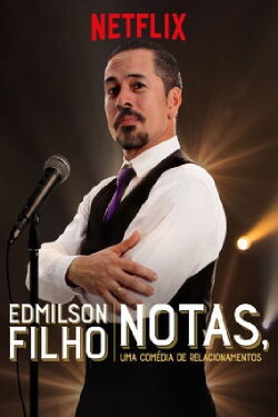 Edmilson Filho: Notas, Comedy about Relationships (2018) Edmilson Filho: Notas, Comedy about Relationships (2018)