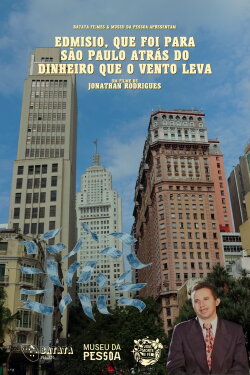Edmisio, que foi para São Paulo atrás do dinheiro que o vento leva (2024) Edmisio, que foi para São Paulo atrás do dinheiro que o vento leva (2024)