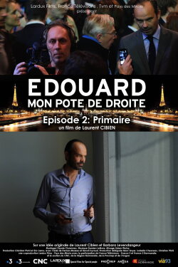 Édouard, mon pote de droite : Primaire (2017) Édouard, mon pote de droite : Primaire (2017)