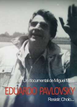 Eduardo Pavlovsky, resistir Cholo (2018) Eduardo Pavlovsky, resistir Cholo (2018)