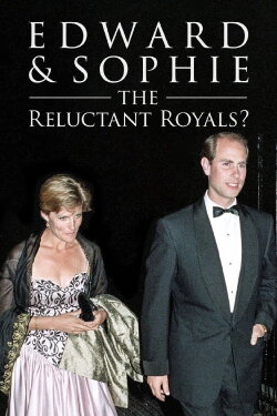 Edward & Sophie: The Reluctant Royals? (2020) Edward & Sophie: The Reluctant Royals? (2020)