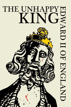 Edward II of England: The Unhappy King (2019) Edward II of England: The Unhappy King (2019)