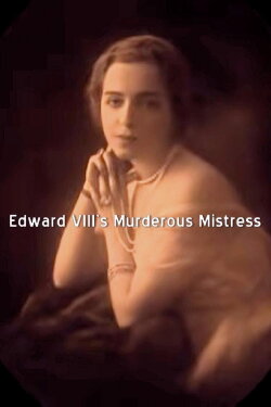 Edward VIII's Murderous Mistress (2013) Edward VIII's Murderous Mistress (2013)