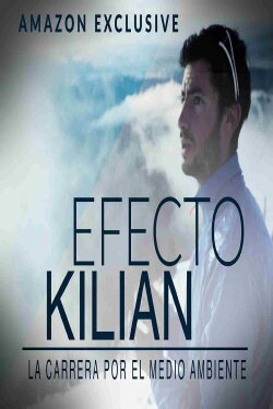 Efecto Kilian: La carrera por el medio ambiente (2022) Efecto Kilian: La carrera por el medio ambiente (2022)