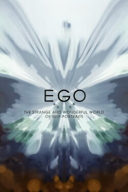 Ego: The Strange and Wonderful World of Self-Portraits (2010)