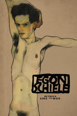 Egon Schiele: Between Love and Hate (2018) Egon Schiele: Between Love and Hate (2018)