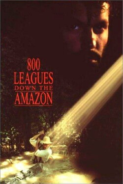 Eight Hundred Leagues Down the Amazon (1993) Eight Hundred Leagues Down the Amazon (1993)