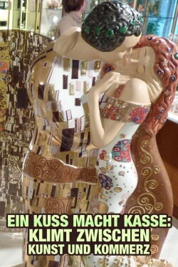 Ein Kuss macht Kasse - Klimt zwischen Kunst und Kommerz (2012) Ein Kuss macht Kasse - Klimt zwischen Kunst und Kommerz (2012)