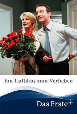 Ein Luftikus zum Verlieben (2005) Ein Luftikus zum Verlieben (2005)