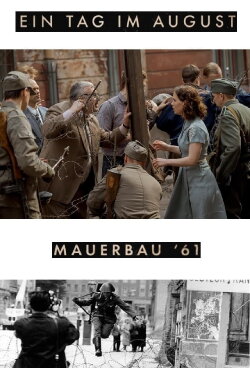 Ein Tag im August - Mauerbau '61 (2021) Ein Tag im August - Mauerbau '61 (2021)