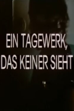 Ein Tagewerk, das keiner sieht (1983) Ein Tagewerk, das keiner sieht (1983)