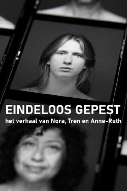 Eindeloos Gepest - Het Verhaal van Nora, Tren en Anne-Ruth (2024) Eindeloos Gepest - Het Verhaal van Nora, Tren en Anne-Ruth (2024)