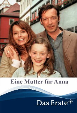 Eine Mutter für Anna (2005) Eine Mutter für Anna (2005)