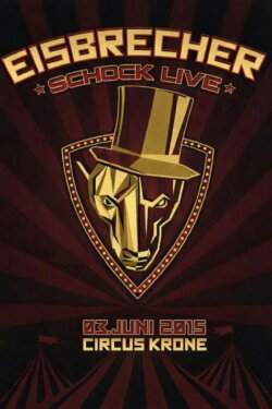 Eisbrecher: Schock Live im Circus Krone (2015) Eisbrecher: Schock Live im Circus Krone (2015)