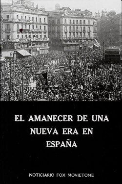 El amanecer de una nueva era en España (1931) El amanecer de una nueva era en España (1931)