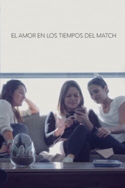 El amor en los tiempos del Match (2017) El amor en los tiempos del Match (2017)