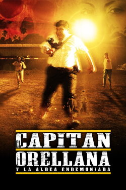 El Capitán Orellana y la Aldea Endemoniada (2012) El Capitán Orellana y la Aldea Endemoniada (2012)