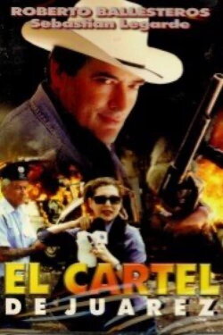 El cartel de Juarez (1997) El cartel de Juarez (1997)