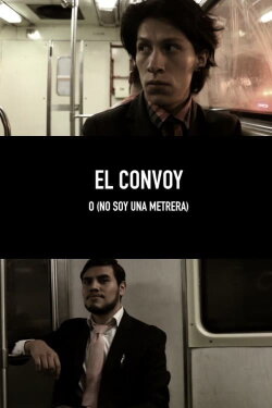 El convoy o (no soy una metrera) (2015) El convoy o (no soy una metrera) (2015)