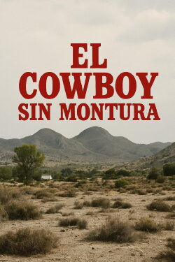 El cowboy sin montura (2024) El cowboy sin montura (2024)