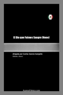 El Dia que Fuimos Sangre (2021) El Dia que Fuimos Sangre (2021)