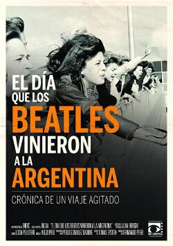 El día que los Beatles vinieron a la Argentina (2015) El día que los Beatles vinieron a la Argentina (2015)