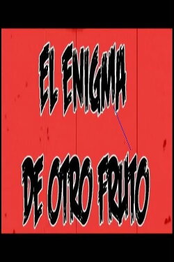 El enigma de otro fruto (2014) El enigma de otro fruto (2014)