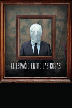 El Espacio Entre Las Cosas (2013) El Espacio Entre Las Cosas (2013)