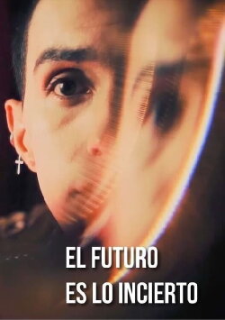 El Futuro es lo Incierto (2019) El Futuro es lo Incierto (2019)
