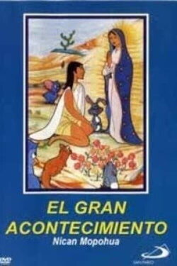 El Gran Acontecimiento Nican Mopohua (1982) El Gran Acontecimiento Nican Mopohua (1982)