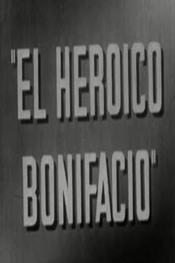 El heroico Bonifacio (1951) El heroico Bonifacio (1951)