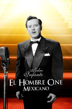 El hombre cine mexicano: Pedro Infante, el mito (1994) El hombre cine mexicano: Pedro Infante, el mito (1994)