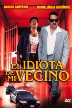 El idiota de mi vecino (2005) El idiota de mi vecino (2005)