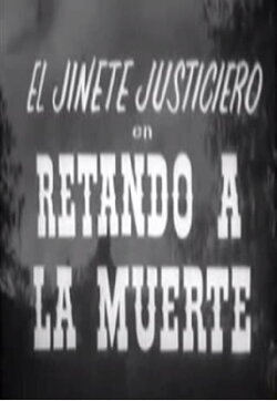 El jinete justiciero en retando a la muerte (1966) El jinete justiciero en retando a la muerte (1966)