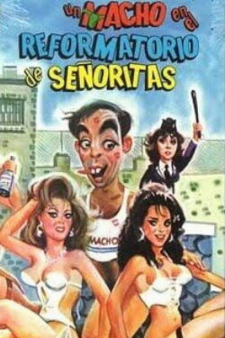 El Macho Goes to Women's Reform School (1989) El Macho Goes to Women's Reform School (1989)