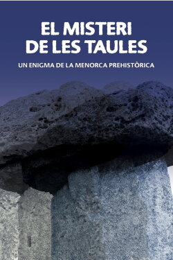 El Misterio de las Taulas. Un enigma de la Menorca prehistorica (2018)